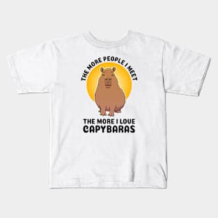 The more people I meet the more I love Capybaras Kids T-Shirt